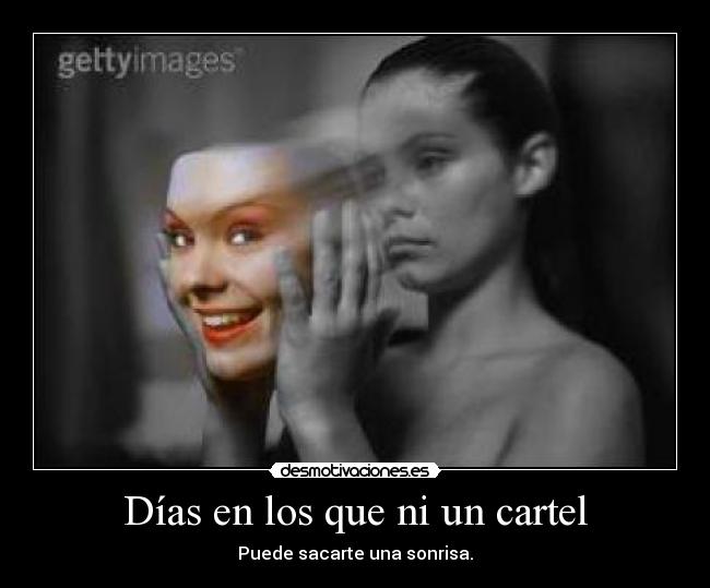 Días en los que ni un cartel - Puede sacarte una sonrisa.