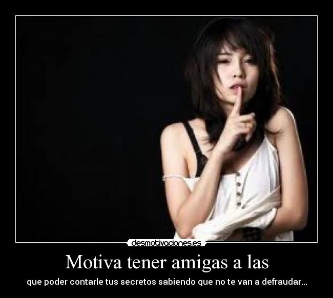 Motiva tener amigas a las - 