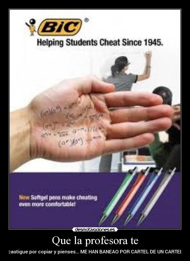 Que la profesora te - castigue por copiar y pienses... ME HAN BANEAO POR CARTEL DE UN CARTEL