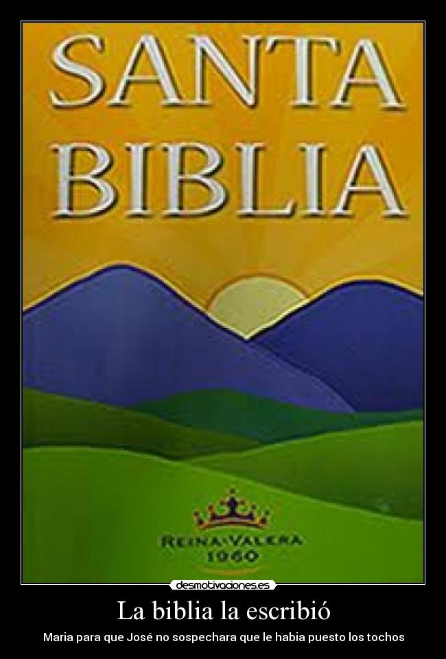 La biblia la escribió -