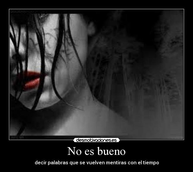 No es bueno - decir palabras que se vuelven mentiras con el tiempo