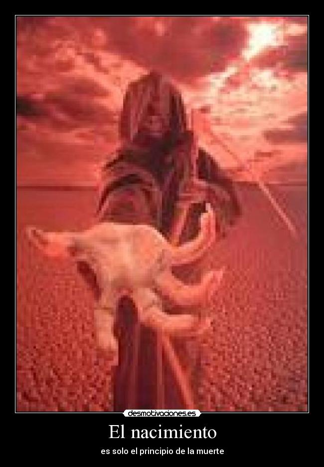 El nacimiento - es solo el principio de la muerte