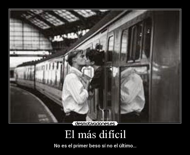 El más difícil - No es el primer beso sí no el último...