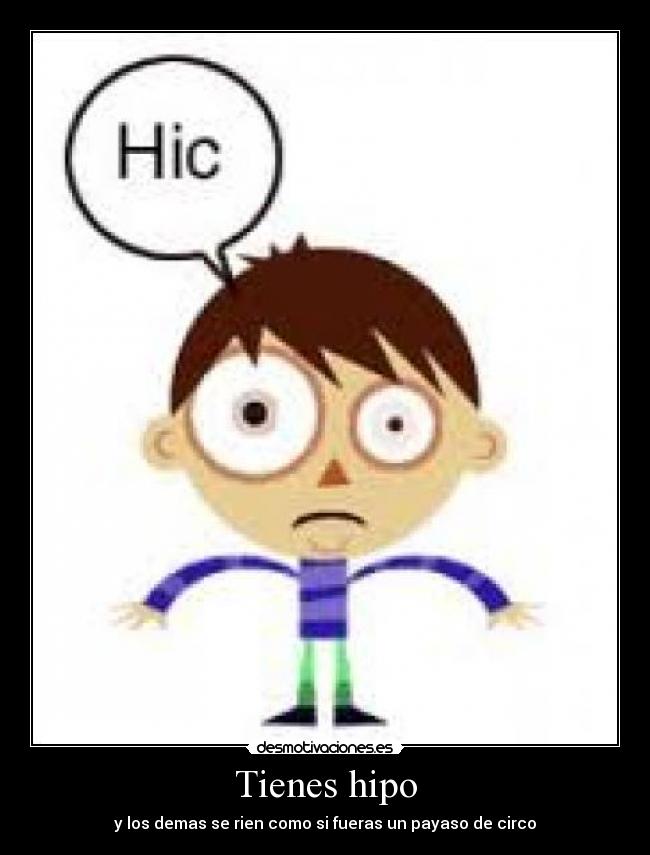 Tienes hipo - 