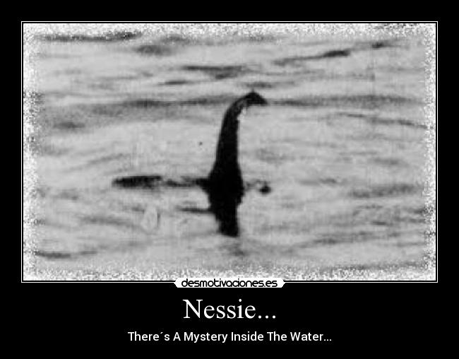 Nessie... - There´s A Mystery Inside The Water...