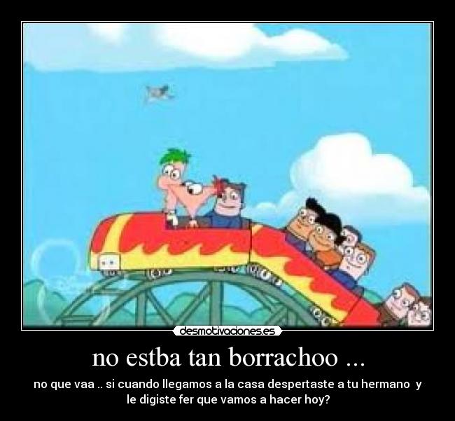 no estba tan borrachoo ... - 