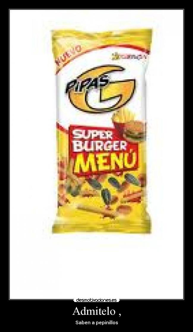 Admitelo , - Saben a pepinillos