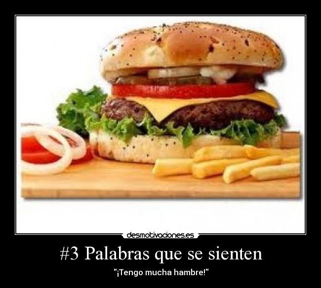 #3 Palabras que se sienten - ¡Tengo mucha hambre!