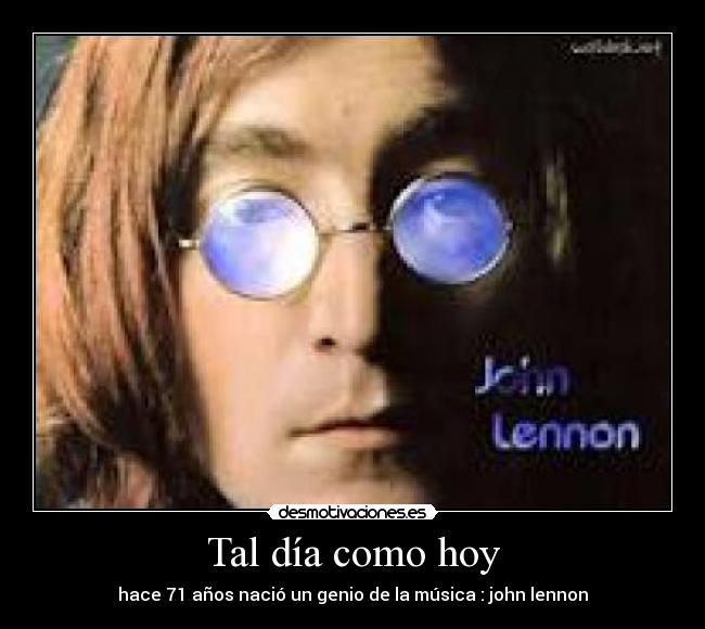 carteles tal dia como hoy hace anos nacio john lennon desmotivaciones