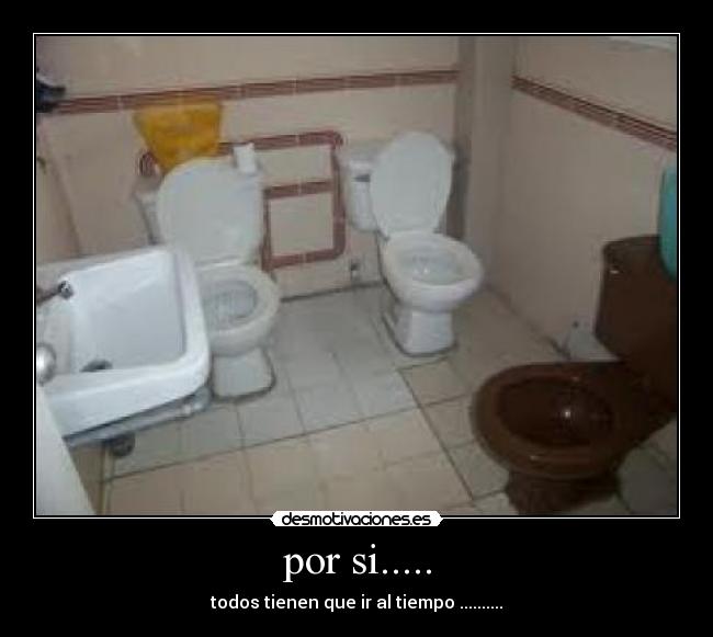 por si..... - todos tienen que ir al tiempo ..........