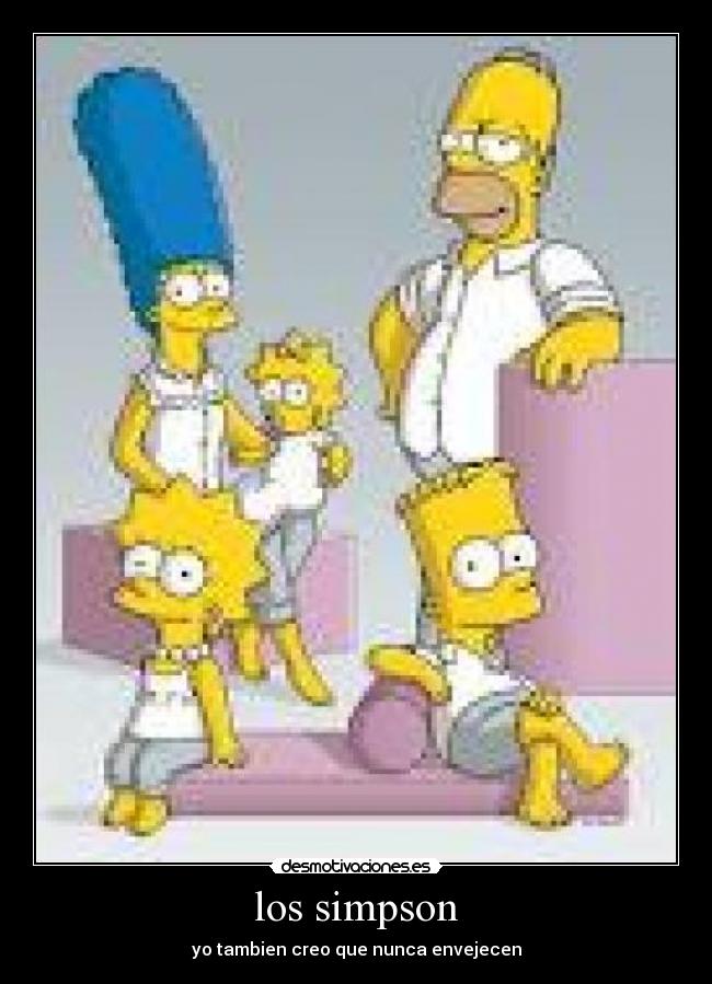 los simpson - yo tambien creo que nunca envejecen