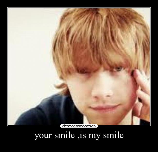 your smile ,is my smile -