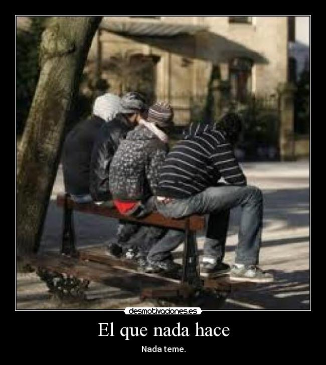 El que nada hace -