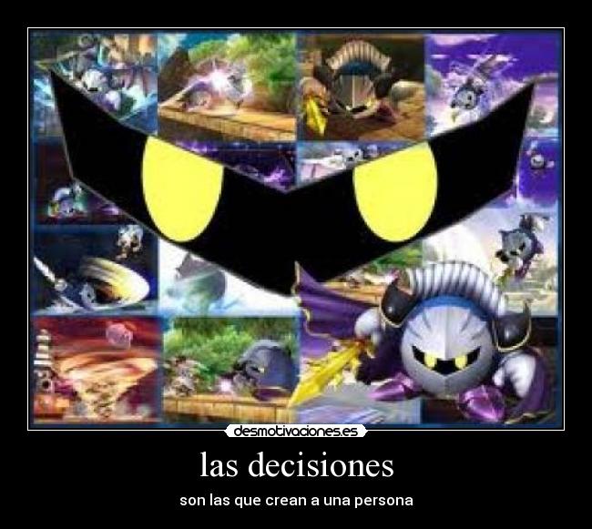 las decisiones - son las que crean a una persona