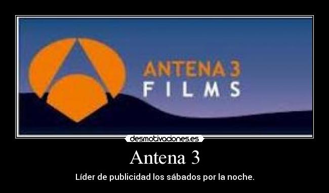 Antena 3 - Líder de publicidad los sábados por la noche.