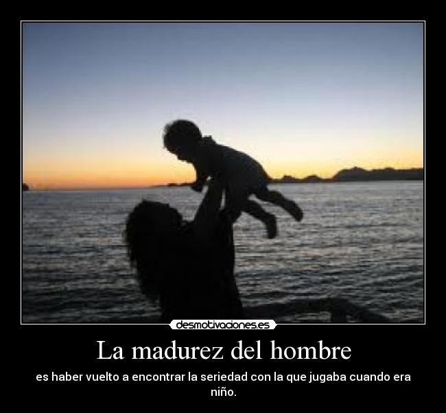 La madurez del hombre -