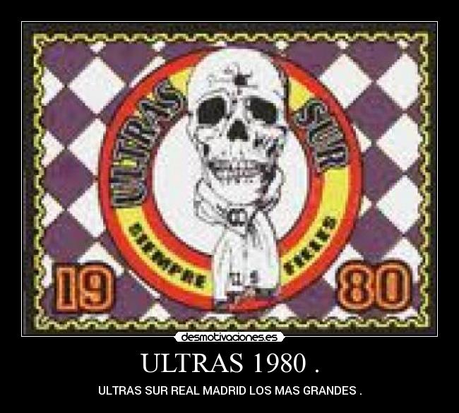 ULTRAS 1980 . - ULTRAS SUR REAL MADRID LOS MAS GRANDES .