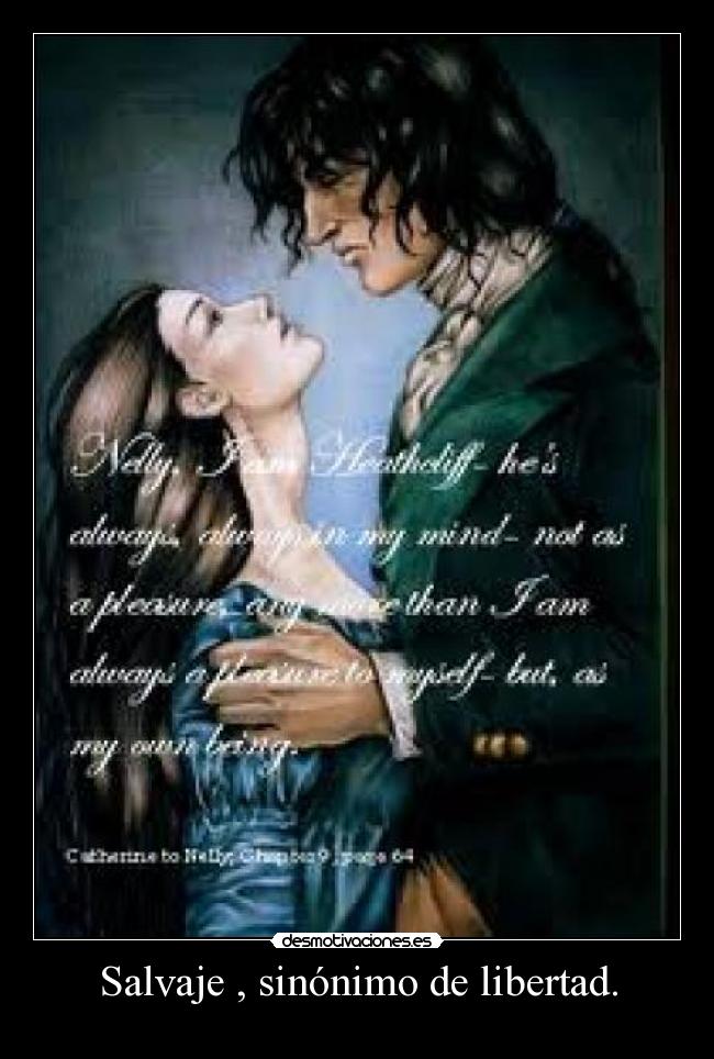 carteles libertad nelly cant forget him cause love heathclifhes free-hes not his prisoner love cathy desmotivaciones