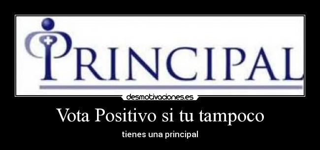 Vota Positivo si tu tampoco - tienes una principal