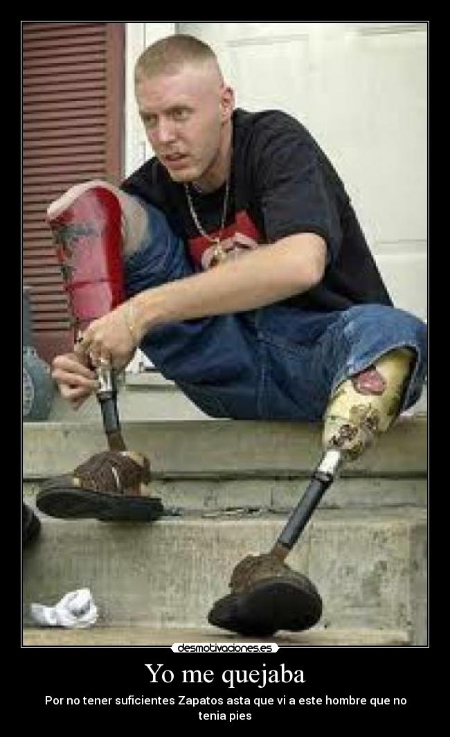 Yo me quejaba - Por no tener suficientes Zapatos asta que vi a este hombre que no tenia pies