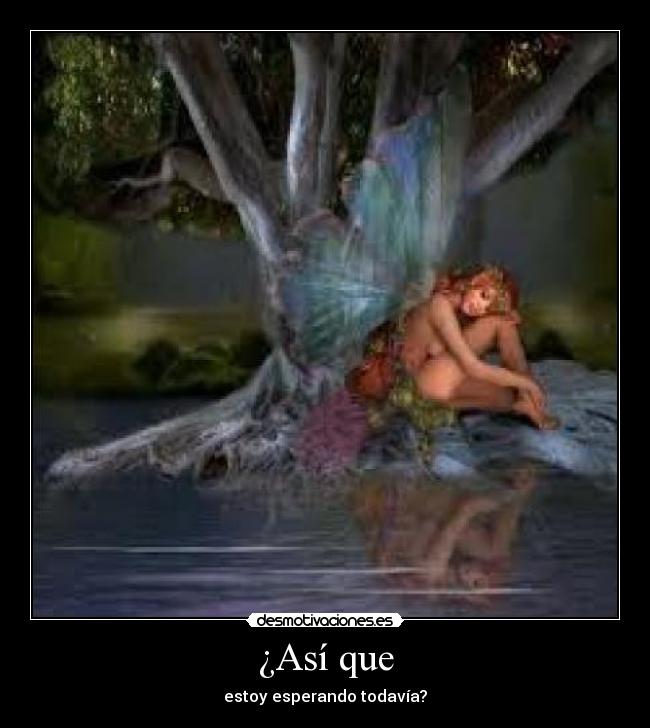 ¿Así que - estoy esperando todavía?