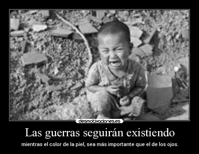 Las guerras seguirán existiendo - 