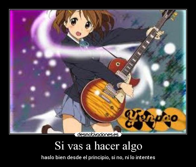 carteles has las cosas bien las hagas desmotivaciones