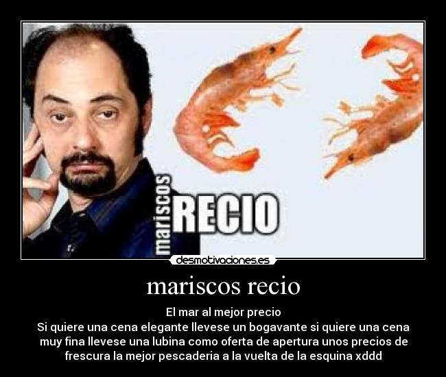 mariscos recio - El mar al mejor precio
Si quiere una cena elegante llevese un bogavante si quiere una cena
muy fina llevese una lubina como oferta de apertura unos precios de
frescura la mejor pescaderia a la vuelta de la esquina xddd