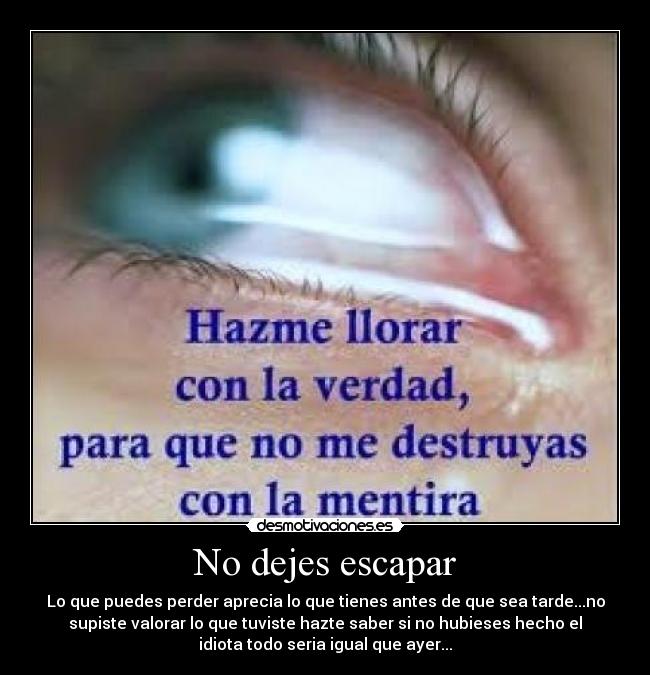 No dejes escapar -