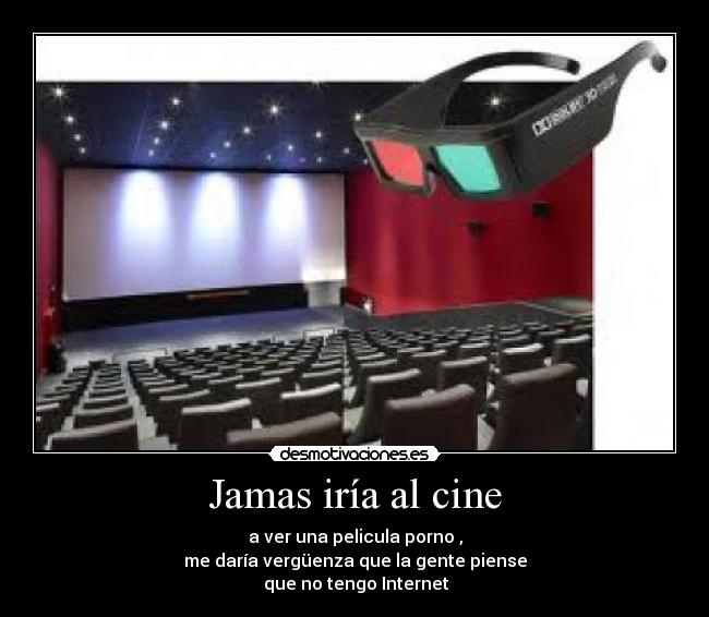 Jamas iría al cine -