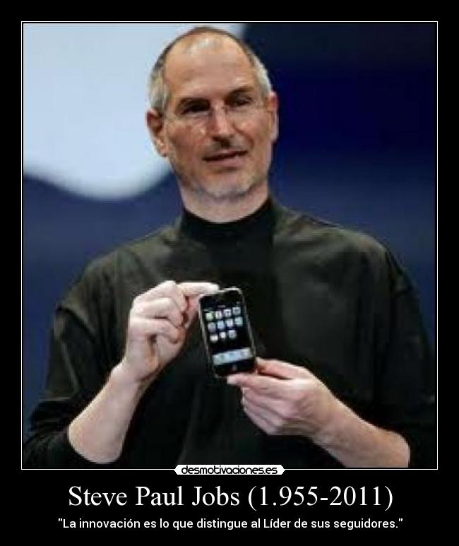 Steve Paul Jobs (1.955-2011) - La innovación es lo que distingue al Líder de sus seguidores.