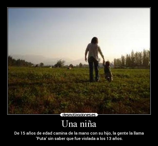 Una niña - De 15 años de edad camina de la mano con su hijo, la gente la llama
Puta sin saber que fue violada a los 13 años.