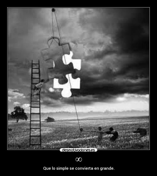 ∞ - Que lo simple se convierta en grande.