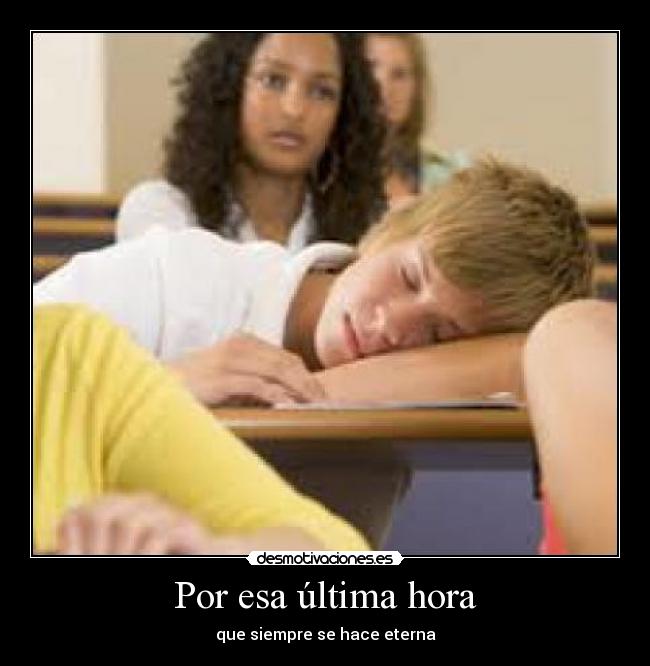 Por esa última hora - que siempre se hace eterna