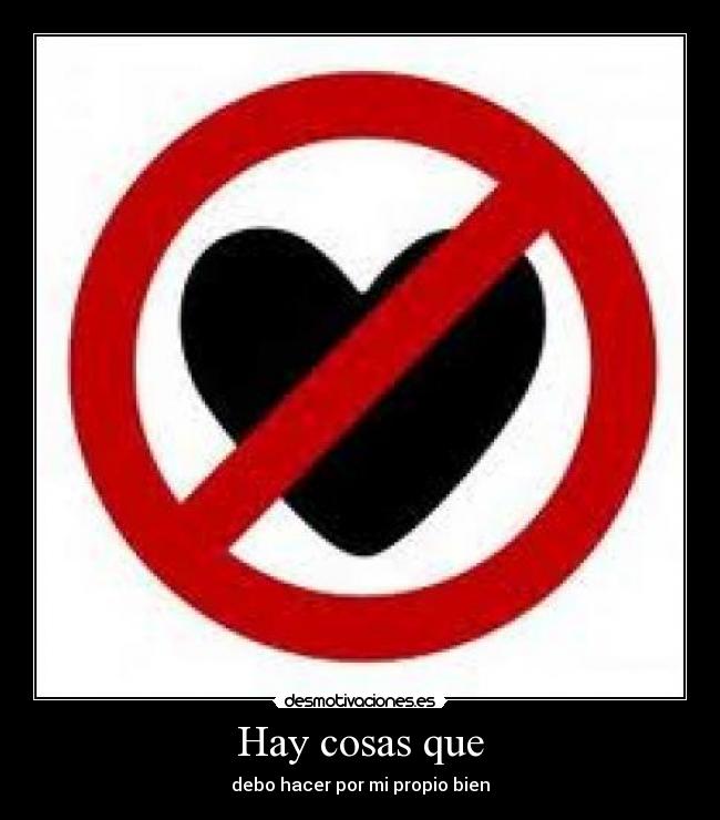 Hay cosas que - debo hacer por mi propio bien