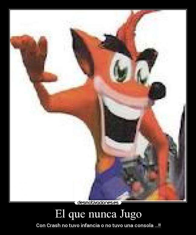 El que nunca Jugo - Con Crash no tuvo infancia o no tuvo una consola ...!!
