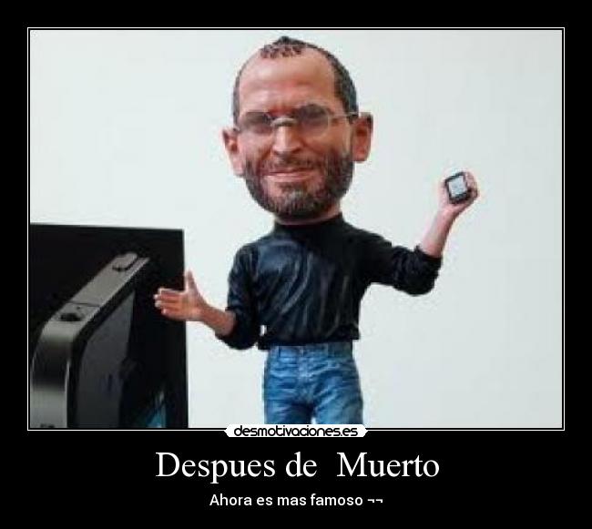 Despues de Muerto - Ahora es mas famoso ¬¬