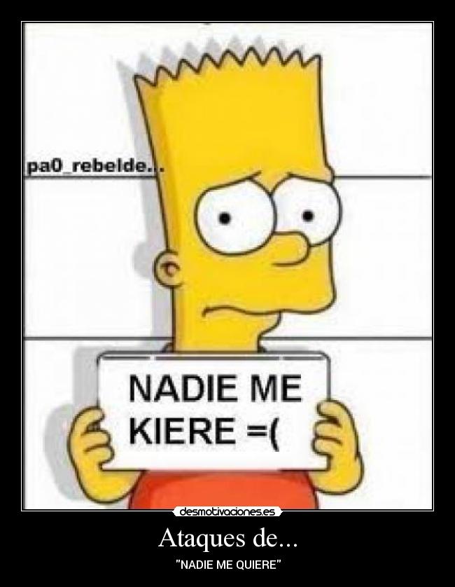 Ataques de... - NADIE ME QUIERE