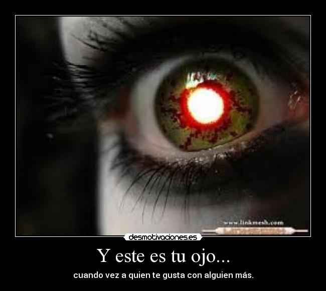 Y este es tu ojo... - 