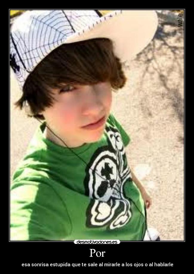 Por - esa sonrisa estupida que te sale al mirarle a los ojos o al hablarle