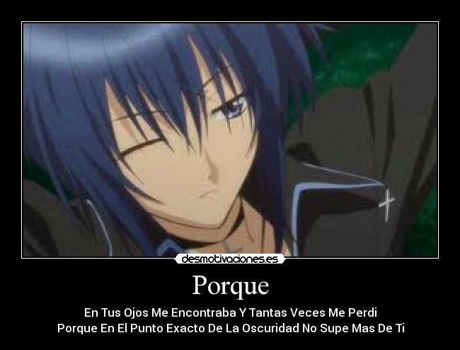 Porque - En Tus Ojos Me Encontraba Y Tantas Veces Me Perdi
Porque En El Punto Exacto De La Oscuridad No Supe Mas De Ti