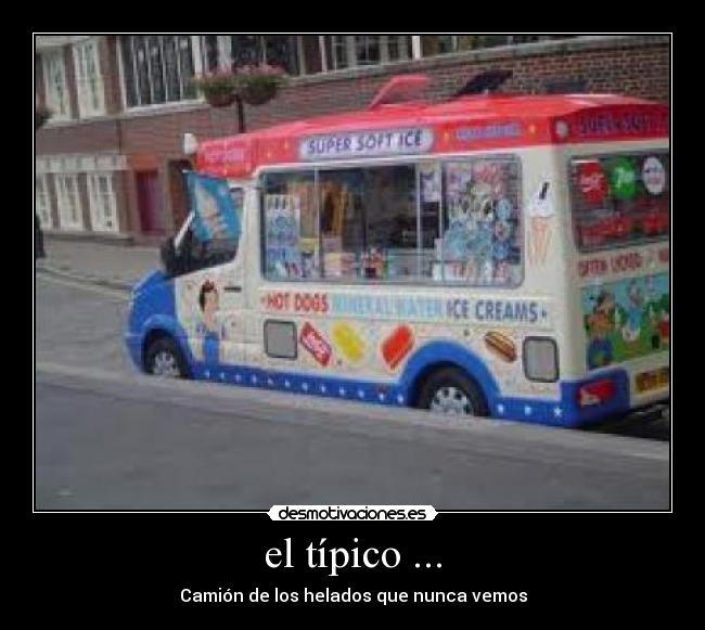 el típico ... - Camión de los helados que nunca vemos