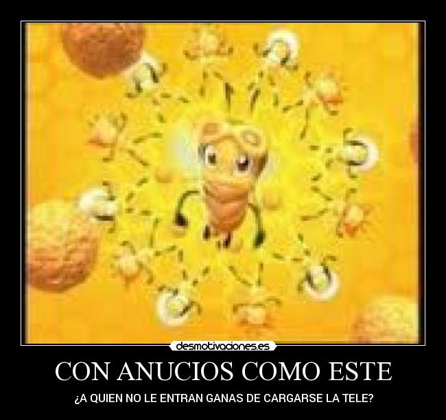 CON ANUCIOS COMO ESTE - ¿A QUIEN NO LE ENTRAN GANAS DE CARGARSE LA TELE?