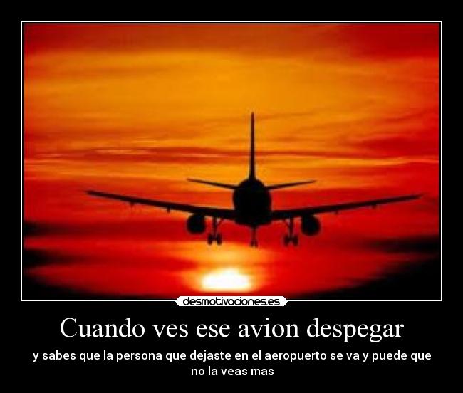 Cuando ves ese avion despegar - 