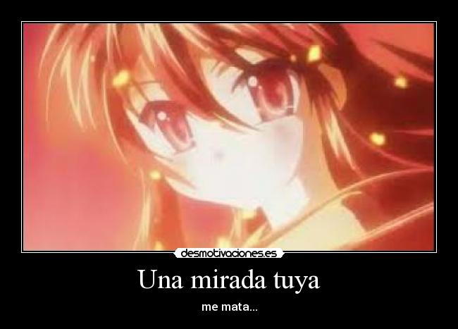 Una mirada tuya - me mata...