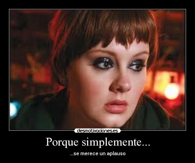 Porque simplemente... - ...se merece un aplauso