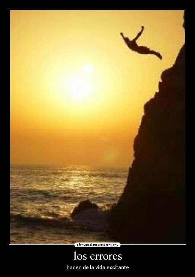 los errores - hacen de la vida excitante