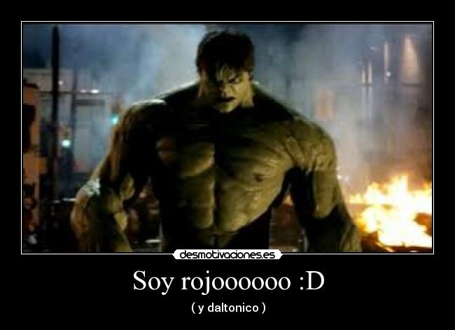 Soy rojoooooo :D - ( y daltonico )