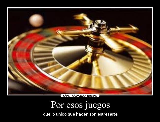 Por esos juegos -
