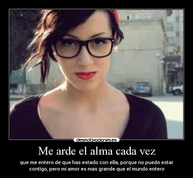 Me arde el alma cada vez -